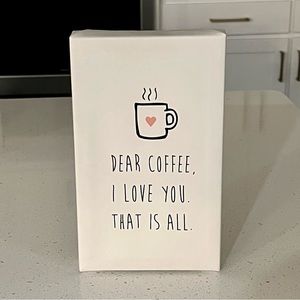 Dear Coffee, I Love You. That Is All. Graphic Art Canvas